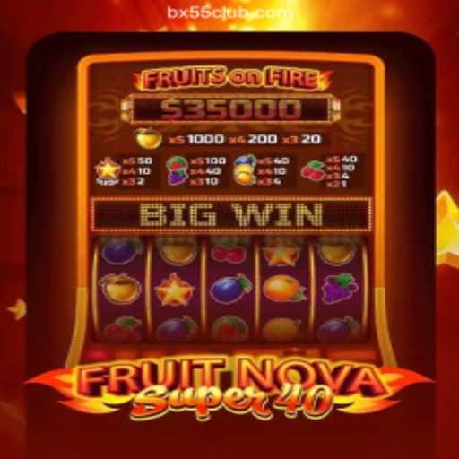 Exploring the Thrills of FruitNovaSuper40 at BX55.COM Oficial