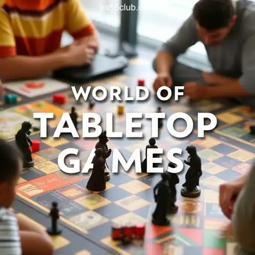 Exploring the World of Tabletop Games